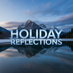 Holiday Reflections