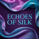 Echoes of Silk