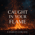 Caught in Your Flame