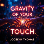 Gravity of Your Touch