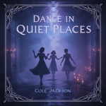 Dance in Quiet Places