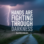 Hands Are Fighting Through Darkness