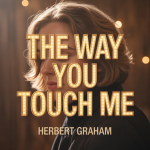 The Way You Touch Me