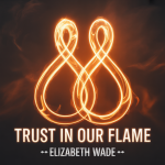 Trust in Our Flame