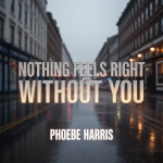 Nothing Feels Right Without You