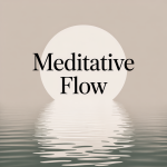 Meditative Flow