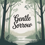 Gentle Sorrow