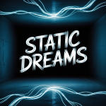 Static Dreams