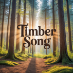 Timber Song