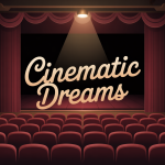 Cinematic Dreams