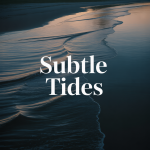 Subtle Tides