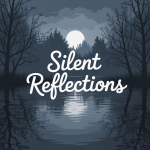 Silent Reflections
