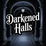 Darkened Halls
