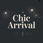 Chic Arrival