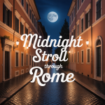 Midnight Stroll Through Rome