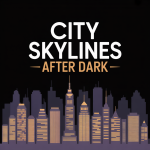 City Skylines After Dark