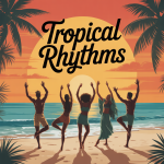 Tropical Rhythms