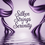 Silken Strings of Serenity