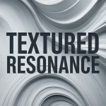 Textured Resonance
