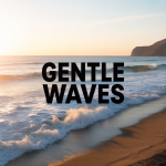 Gentle Waves