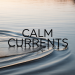 Calm Currents