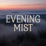 Evening Mist