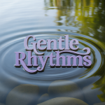 Gentle Rhythms