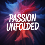 Passion Unfolded