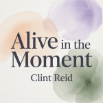 Alive in the Moment