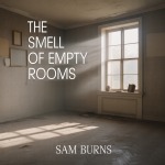 The Smell of Empty Rooms