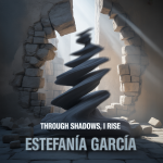 Through Shadows, I Rise