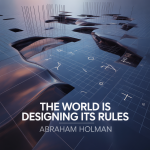 The World Is Designing Its Rules