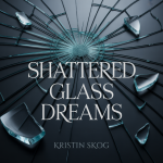 Shattered Glass Dreams