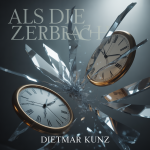 Als die Zeit zerbrach