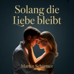 Solang die Liebe bleibt