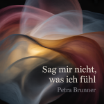 Sag mir nicht, was ich fühl