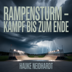 Rampensturm – Kampf bis zum Ende