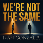 We’re Not the Same