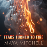 Tears Turned to Fire