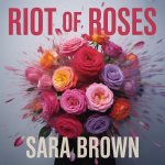 Riot of Roses