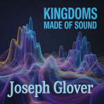 Kingdoms Made of Sound