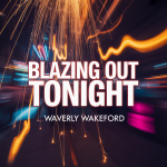 Blazing Out Tonight