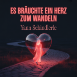 Es brauchte ein Herz zum Wandeln