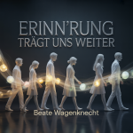 Erinn’rung trägt uns weiter