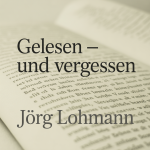 Gelesen – und vergessen