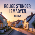 Rolige Stunder i Småbyen