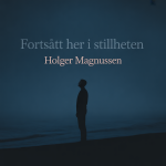 Fortsatt Her i Stillheten