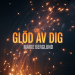 Glöd av Dig