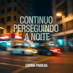 Continuo Perseguindo a Noite