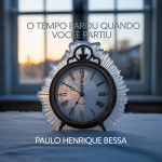 O Tempo Parou Quando Você Partiu